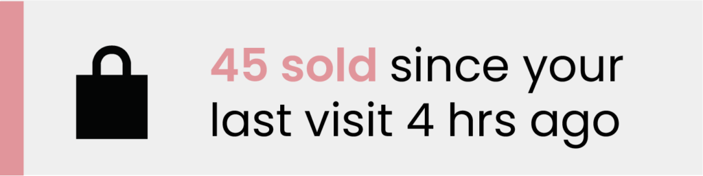 Social proof message in black and pink stating "45 sold since your last visit 4 hours ago"